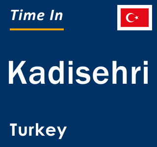 Current local time in Kadisehri, Turkey