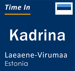 Current local time in Kadrina, Laeaene-Virumaa, Estonia