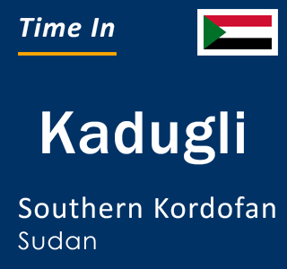 Current local time in Kadugli, Southern Kordofan, Sudan