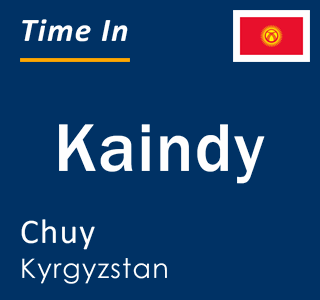 Current local time in Kaindy, Chuy, Kyrgyzstan