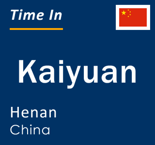 Current local time in Kaiyuan, Henan, China