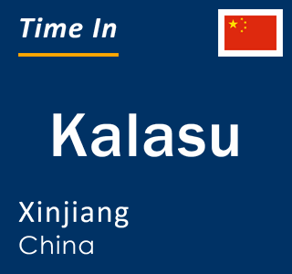 Current local time in Kalasu, Xinjiang, China