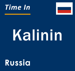 Current local time in Kalinin, Russia