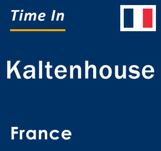 Current local time in Kaltenhouse, France