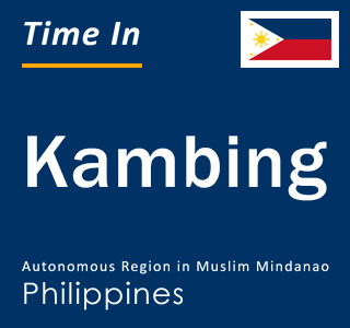 Current local time in Kambing, Autonomous Region in Muslim Mindanao, Philippines