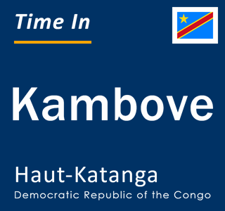 Current local time in Kambove, Haut-Katanga, Democratic Republic of the Congo