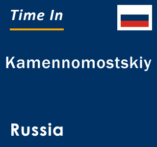 Current local time in Kamennomostskiy, Russia