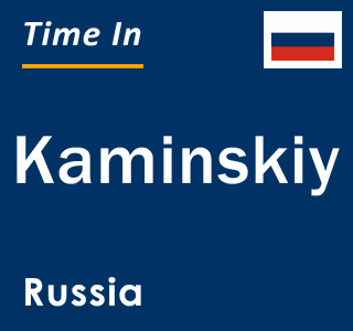 Current local time in Kaminskiy, Russia