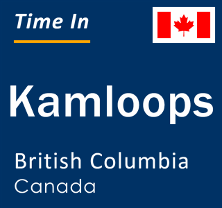 Current local time in Kamloops, British Columbia, Canada