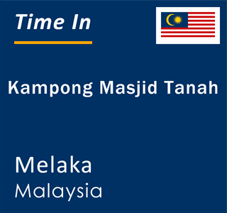 Current local time in Kampong Masjid Tanah, Melaka, Malaysia