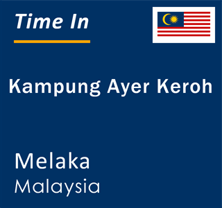 Current local time in Kampung Ayer Keroh, Melaka, Malaysia