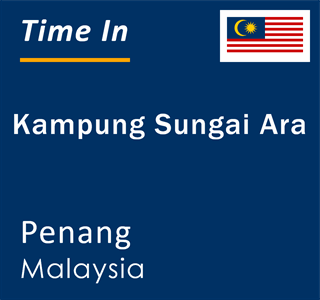 Current local time in Kampung Sungai Ara, Penang, Malaysia