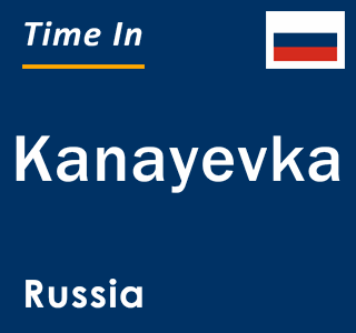 Current local time in Kanayevka, Russia