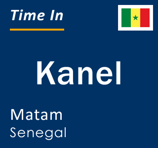 Current local time in Kanel, Matam, Senegal