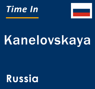 Current local time in Kanelovskaya, Russia