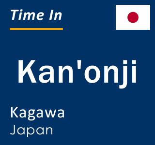 Current local time in Kan'onji, Kagawa, Japan