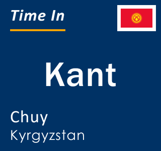 Current local time in Kant, Chuy, Kyrgyzstan