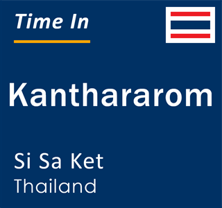 Current local time in Kanthararom, Si Sa Ket, Thailand