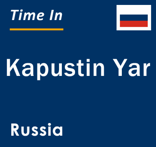 Current local time in Kapustin Yar, Russia