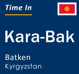 Current local time in Kara-Bak, Batken, Kyrgyzstan