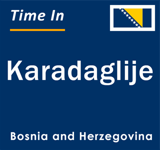 Current local time in Karadaglije, Bosnia and Herzegovina