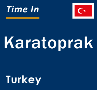 Current local time in Karatoprak, Turkey