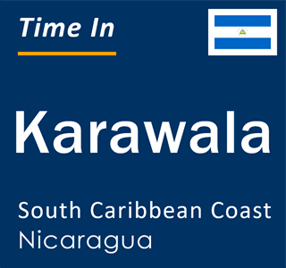 Current local time in Karawala, South Caribbean Coast, Nicaragua