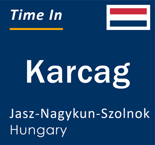 Current local time in Karcag, Jasz-Nagykun-Szolnok, Hungary