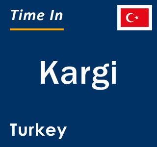 Current local time in Kargi, Turkey