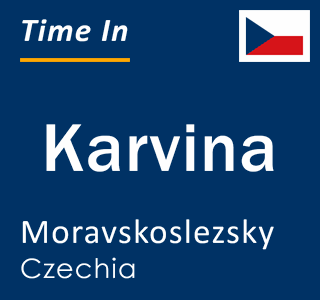 Current local time in Karvina, Moravskoslezsky, Czechia