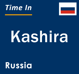 Current local time in Kashira, Russia