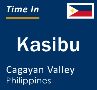 Current local time in Kasibu, Cagayan Valley, Philippines