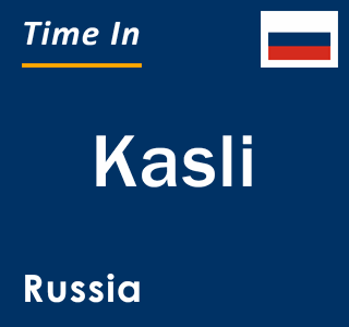 Current local time in Kasli, Russia