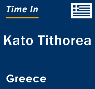 Current local time in Kato Tithorea, Greece