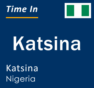 Current local time in Katsina, Katsina, Nigeria