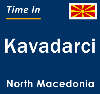 Current local time in Kavadarci, North Macedonia