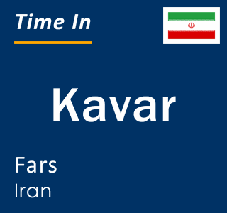 Current local time in Kavar, Fars, Iran