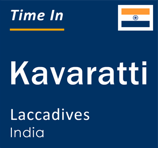 Current local time in Kavaratti, Laccadives, India