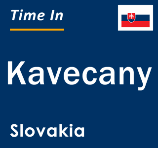 Current local time in Kavecany, Slovakia