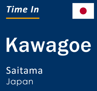 Current local time in Kawagoe, Saitama, Japan