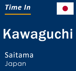 Current local time in Kawaguchi, Saitama, Japan