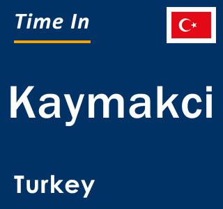 Current local time in Kaymakci, Turkey