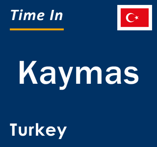 Current local time in Kaymas, Turkey