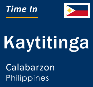 Current local time in Kaytitinga, Calabarzon, Philippines