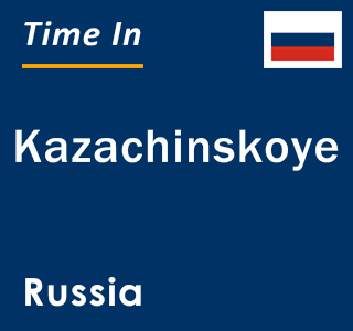 Current local time in Kazachinskoye, Russia