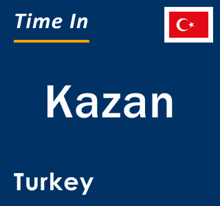 Current local time in Kazan, Turkey