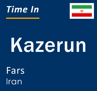 Current local time in Kazerun, Fars, Iran