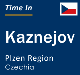 Current local time in Kaznejov, Plzen Region, Czechia