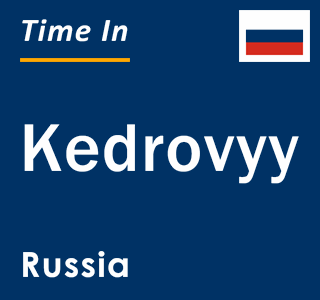 Current local time in Kedrovyy, Russia