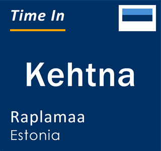 Current local time in Kehtna, Raplamaa, Estonia